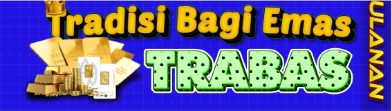 TRABAS TRADISIBET BAGI EMAS