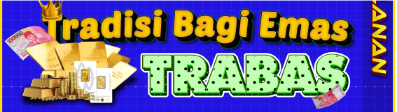 TRABAS TRADISIBET BAGI EMAS