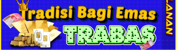 TRABAS TRADISIBET BAGI EMAS